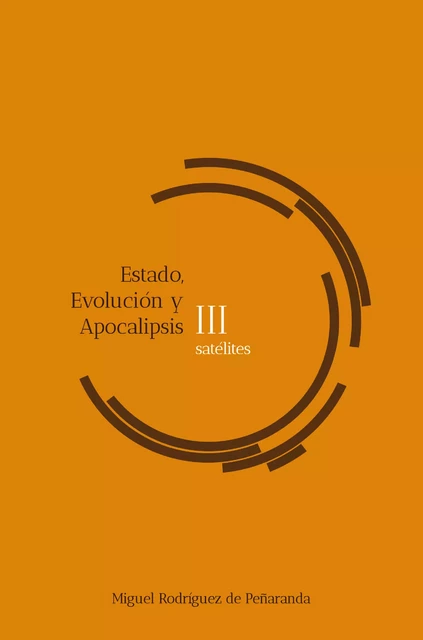 satélites III Estado, Evolución, Apocalipsis - Miguel Rodríguez de Peñaranda - Editorial Manuscritos