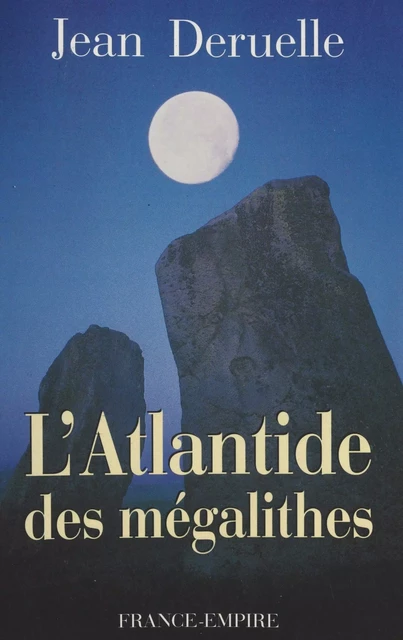 L'Atlantide des mégalithes - Jean Deruelle - FeniXX réédition numérique