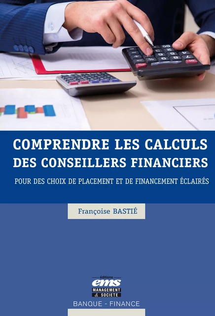 Comprendre les calculs des conseillers financiers - Françoise Bastié - Éditions EMS