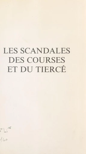 Les scandales des courses et du tiercé - Jacques Lorcey - FeniXX réédition numérique