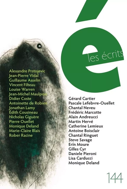 Les écrits. No. 144. Août 2015 - Alexandre Prstojevic, Jean-Pierre Vidal, Guillaume Asselin, Vincent Filteau, Louise Warren, Jean-Michel Maulpoix, Didier Coste, Antoinette de Robien, Jonathan Lamy, Édith Cousineau, Nicholas Giguère, Pierre Ouellet, Monique Deland, Marie-Claire Blais, Rober Racine, Gérard Cartier, Pascale Lefebvre-Ouellet, Chantal Neveu, Frédéric Marcotte, Alain Andreucci, Martin Hervé, Catherine Lemieux, Antoine Boisclair, Chantal Ringuet, Steve Savage, Erin Moure, Gilles Cyr, Daniele Pieroni, Lisa Carducci - Les écrits de l’Académie des lettres du Québec