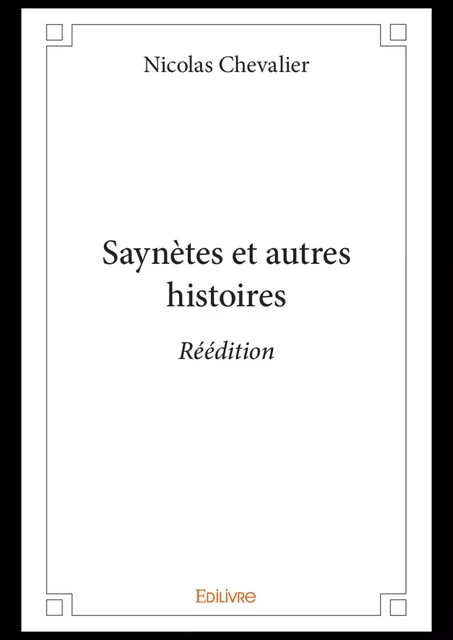 Saynètes et autres histoires - Réédition - Nicolas Chevalier - Editions Edilivre