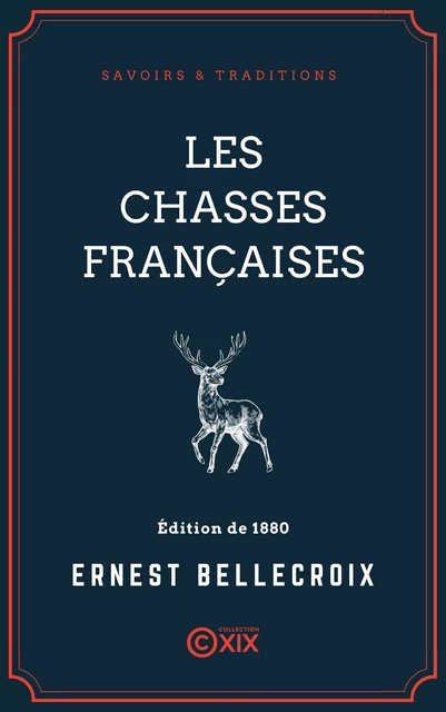 Les Chasses françaises - Ernest Bellecroix - Collection XIX