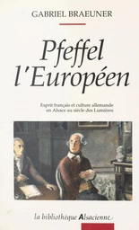 Pfeffel l'Européen : esprit français et culture allemande en Alsace au XVIIIe siècle