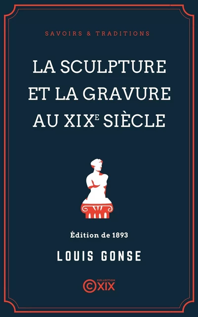 La Sculpture et la Gravure au XIXe siècle - Louis Gonse - Collection XIX