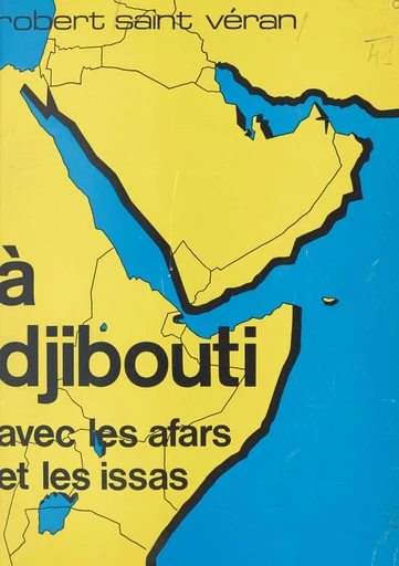 À Djibouti avec les Afars et les Issas - Robert Saint Véran - FeniXX réédition numérique