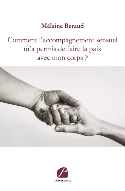 Comment l'accompagnement sensuel m'a permis de faire la paix avec mon corps ? - Mélaine Beraud - Editions du Panthéon