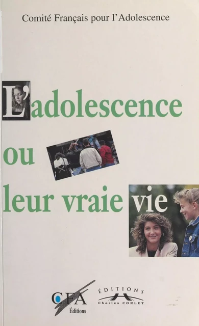 L'adolescence ou Leur vraie vie -  Comité français pour l'adolescence - FeniXX réédition numérique