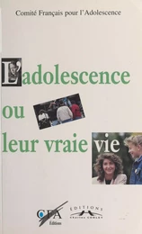 L'adolescence ou Leur vraie vie