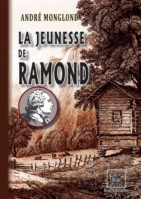 La Jeunesse de Ramond - André Monglond - Editions des Régionalismes