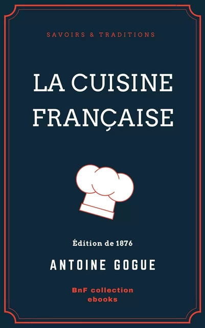 La Cuisine française - Antoine Gogué - BnF collection ebooks