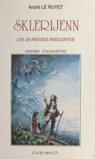 Sklerijenn, les jeunesses insolentes : légende d'aujourd'hui - André Le Ruyet - FeniXX réédition numérique