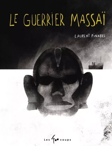 Le guerrier Massaï - Laurent Pinabel - Les 400 coups