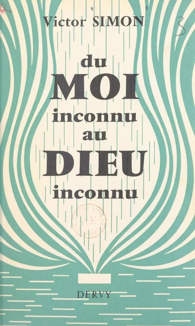 Du moi inconnu au Dieu inconnu - Victor Simon - FeniXX réédition numérique