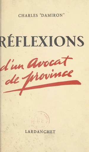 Réflexions d'un avocat de province - Charles Damiron - FeniXX réédition numérique