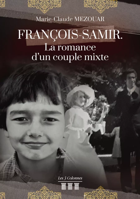 François-Samir : La romance d'un couple mixte - Marie-Claude Mezouar - Éditions les 3 colonnes