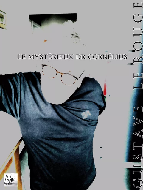 Le mystérieux Dr Cornélius - Gustave Le Rouge - A verba futuroruM