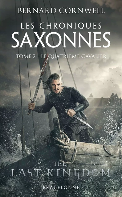 Les Chroniques saxonnes, T2 : Le Quatrième Cavalier - Bernard Cornwell - Bragelonne