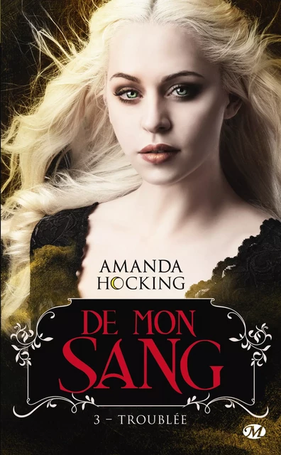 De mon sang, T3 : Troublée - Amanda Hocking - Milady