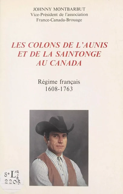 Les colons de l'Aunis et de la Saintonge au Canada - Johnny Montbarbut - FeniXX réédition numérique