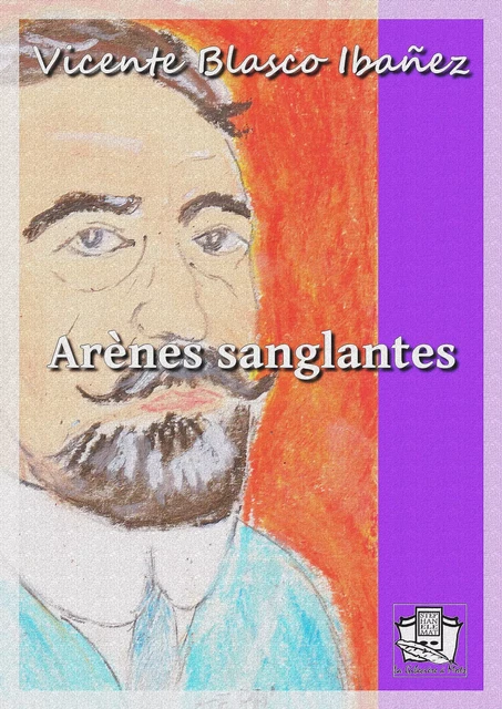 Arènes sanglantes - Vicente Blasco Ibáñez - La Gibecière à Mots