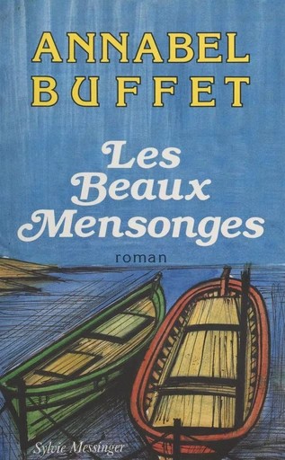 Les beaux mensonges - Annabel Buffet - FeniXX réédition numérique