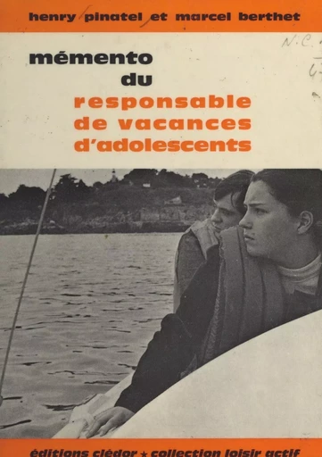 Mémento du responsable de vacances d'adolescents - Marcel Berthet, Henry Pinatel - FeniXX réédition numérique