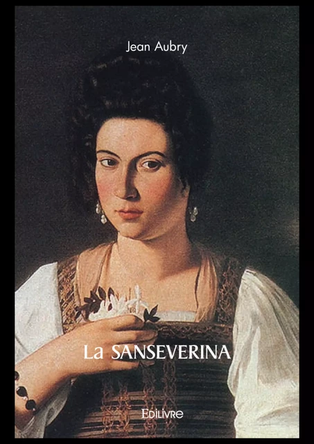 La Sanseverina - Jean Aubry - Editions Edilivre