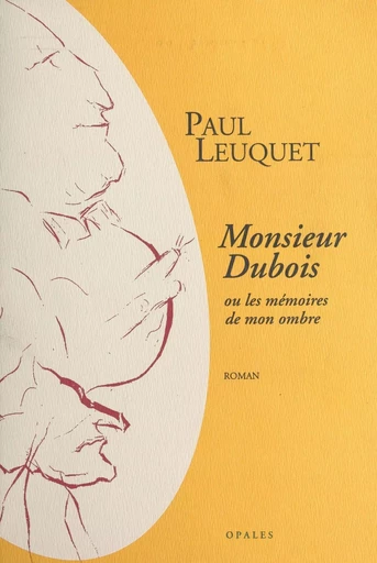 Monsieur Dubois ou Les mémoires de mon ombre - Paul Leuquet - FeniXX réédition numérique