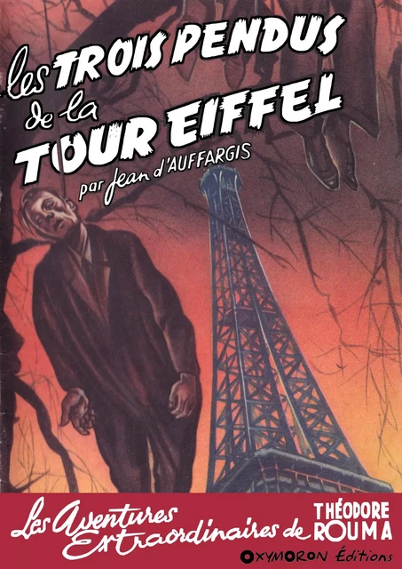 Les trois pendus de la Tour Eiffel - Jean d'Auffargis - OXYMORON Éditions