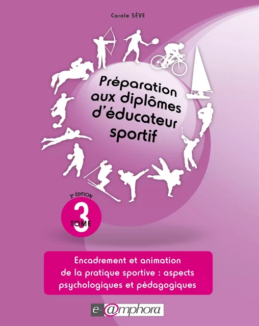 Préparation aux diplômes d'éducateur sportif - tome 3 - Carole Sève - Amphora