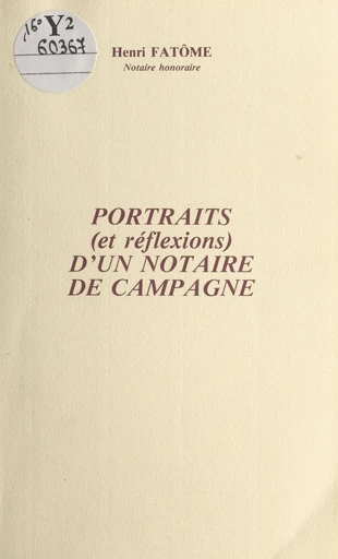 Portraits (et réflexions) d'un notaire de campagne - Henri Fatôme - FeniXX réédition numérique