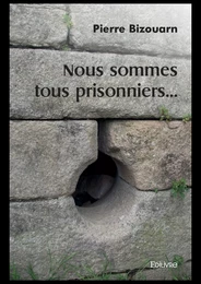 Nous sommes tous prisonniers...