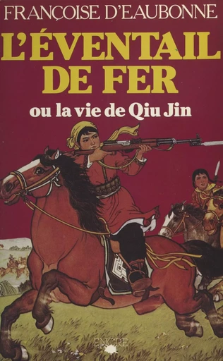 L'éventail de fer ou La vie de Qiu Jin - Françoise d' Eaubonne - FeniXX réédition numérique