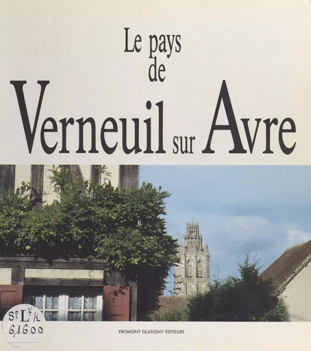 Le pays de Verneuil-sur-Avre - Michel Glatigny, Jacques Demaire - FeniXX réédition numérique