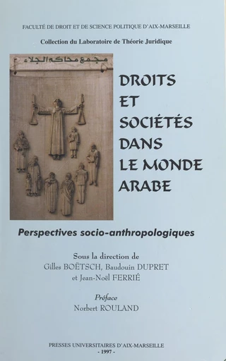 Droits et sociétés dans le monde arabe : perspectives socio-anthropologiques - Gilles Boetsch - FeniXX réédition numérique