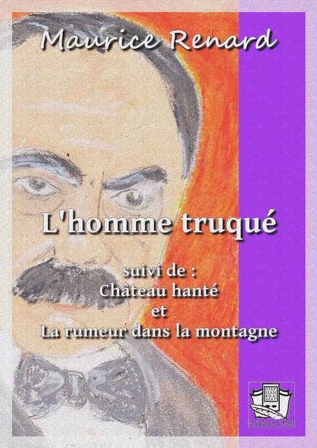 L'homme truqué - Maurice Renard - La Gibecière à Mots