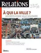 Relations. No. 804, Septembre-Octobre 2019 - Julie Perreault, Mouloud Idir, Susana Ponte Rivera, Denis Tougas, Nicolas Desurmont, Amissi Melchiade Manirabona, Simon St-Georges, Catherine Caron, Julien Simard, Louis Gaudreau, Marie-Sophie Banville, Hélène Bélanger, Karine Triollet, Emiliano Arpin-Simonetti, Sophie L. Van Neste, Jean-Philippe Royer, Jonathan Durand Folco, Gustavo J. Fuchs, Pierre Beaudet, Rolande Pinard, Juan Fernando López Pérez, Violaine Forest, Bernard Senécal, Marie-Célie Agnant - Centre justice et foi