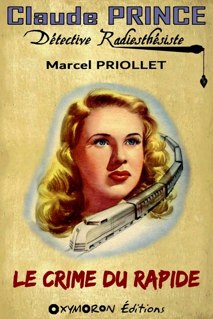 Le crime du Rapide - Marcel Priollet - OXYMORON Éditions