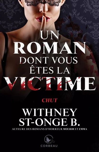 Un roman dont vous êtes la victime - Chut - Withney St-Onge - Éditions Corbeau