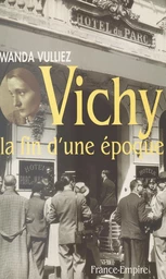 Vichy la fin d'une époque