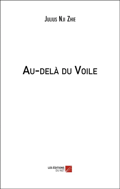 Au-delà du Voile - Julius Nji Zhie - Les Éditions du Net