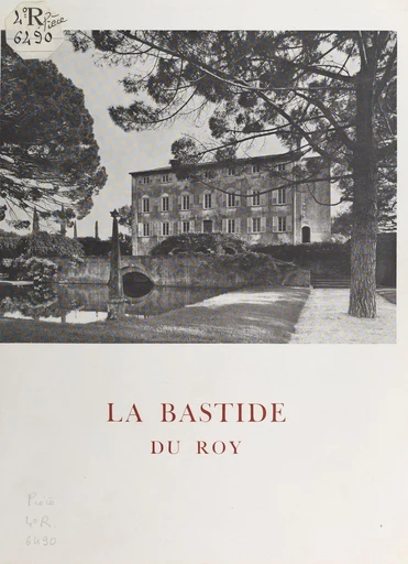 La bastide du roy - Louis de Polignac - FeniXX réédition numérique