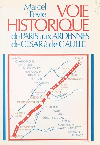 Voie historique de Paris aux Ardennes, de César à de Gaulle - Marcel Fèvre - FeniXX réédition numérique