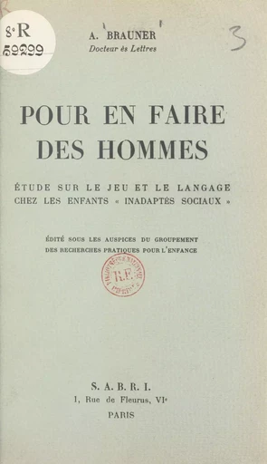 Pour en faire des hommes - Alfred Brauner - FeniXX réédition numérique