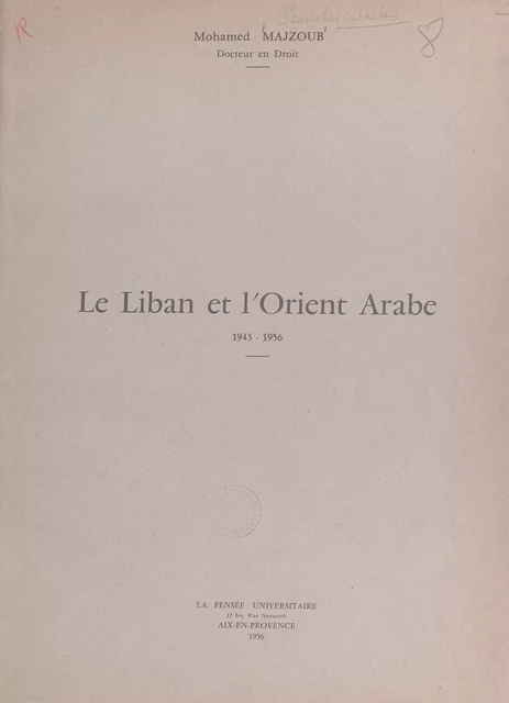 Le Liban et l'orient arabe, 1943-1956 - Mohamed Majzoub - FeniXX réédition numérique