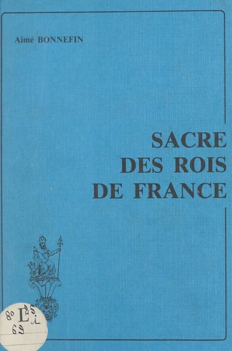 Sacre des rois de France - Aimé Bonnefin - FeniXX réédition numérique