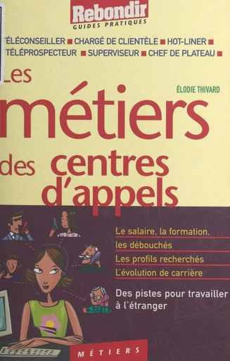 Les métiers des centres d'appels - Élodie Thivard - FeniXX réédition numérique