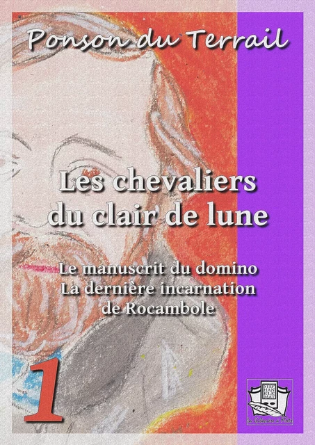 Les chevaliers du clair de lune - Ponson du Terrail - La Gibecière à Mots