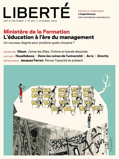 Revue Liberté 305 – Le Ministère de la Formation – numéro complet - Pierre Lefebvre, Suzanne Jacob, Mathieu Arsenault, Alain Deneault, Catherine Mavrikakis, Robert Lévesque, Éric Martin, Jean-Philippe Payette, David Clerson, Michel Stringer, Jean Danis, Laurence Côté-Fournier, MARIE PARENT, Daniel Letendre, Julien Lefort-Favreau, Maxime Catellier, Michaël Trahan, Ryoa Chung, Clément de Gaulejac, Emmaunelle Sirois, Anne-Marie Régimbald, Serge Cardinal, Suzanne Beth, Antoine Godin, Toni Pape, Jacques Pelletier, Mélissa Grégoire, Jonathan Livernois, Philippe Gendreau - Collectif Liberté